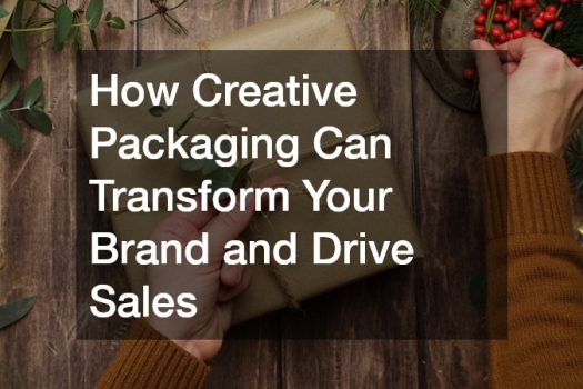 How Creative Packaging Can Transform Your Brand and Drive Sales