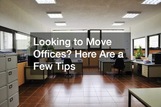 Looking to Move Offices? Here Are a Few Tips